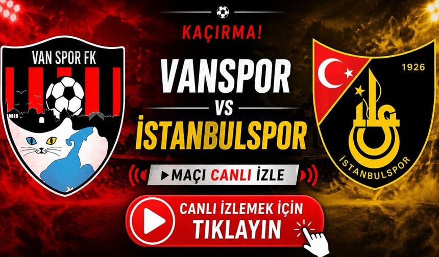 Vanspor- İstanbulspor maçını canlı izlemek için tıklayın