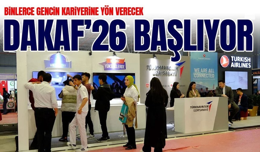 Binlerce gencin kariyerine yön verecek DAKAF’26 başlıyor