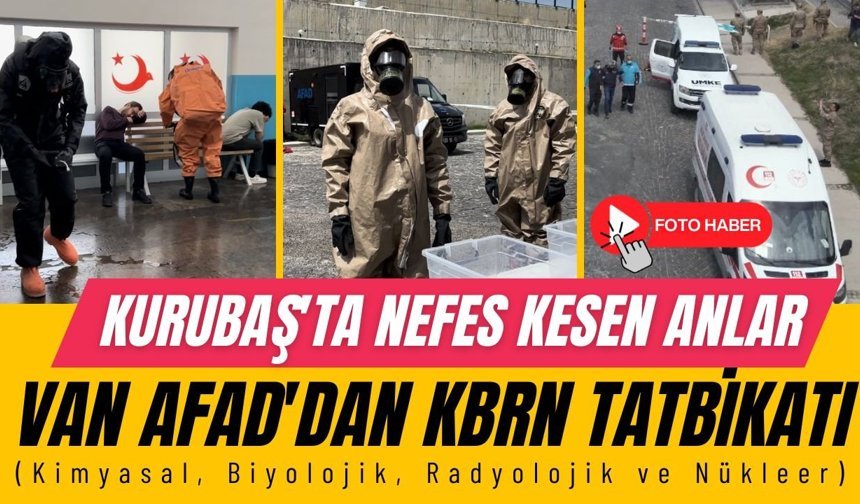 Kurubaş'ta nefes kesen anlar: Van AFAD'dan KBRN tatbikatı