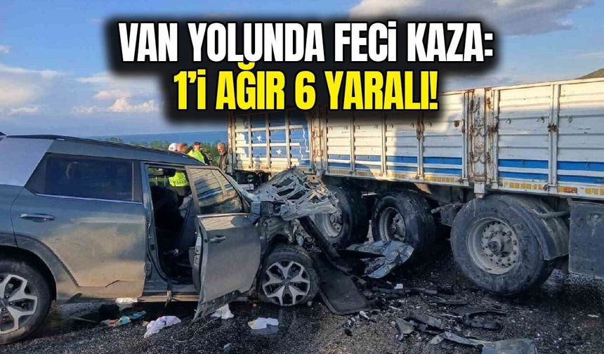 Van yolunda feci kaza: 1’i ağır 6 yaralı!