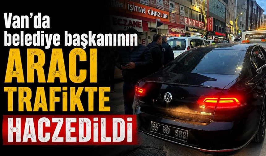 Van'da belediye başkanının aracı trafikte haczedildi!