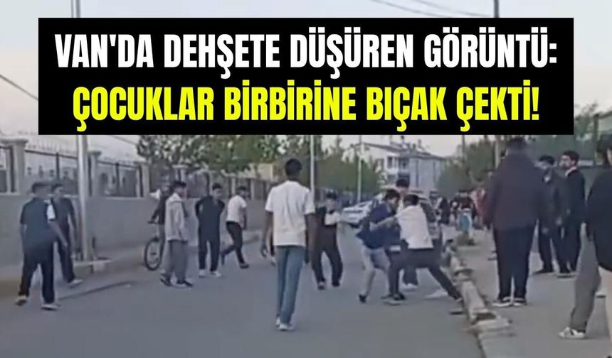 Van'da çocuklar sokak ortasında birbirine bıçak çekti!