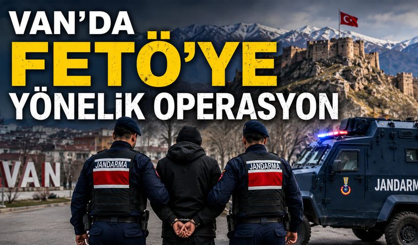Van’da FETÖ’ye yönelik operasyon