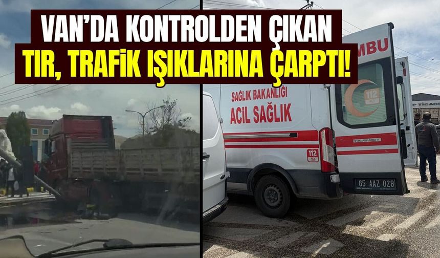 Van’da kontrolden çıkan tır, trafik ışıklarına çarptı!