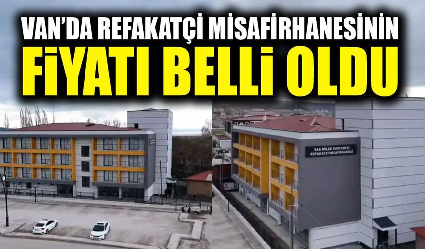 Van’da refakatçi misafirhanesinin fiyatı ne kadar?