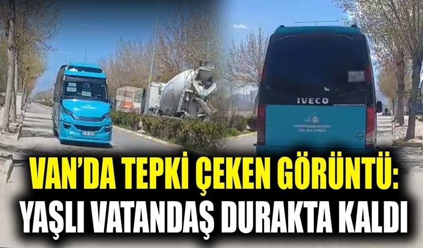 Van’da tepki çeken görüntü: Yaşlı vatandaş durakta kaldı