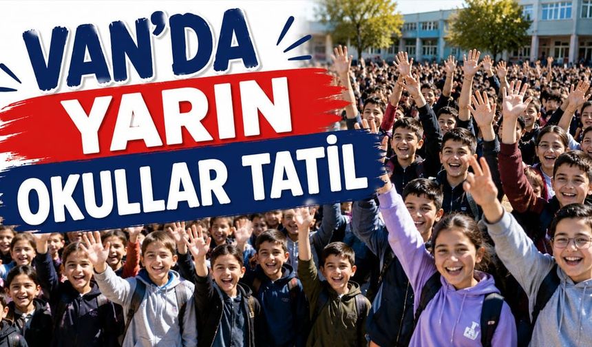 Van’da yarın okullar tatil