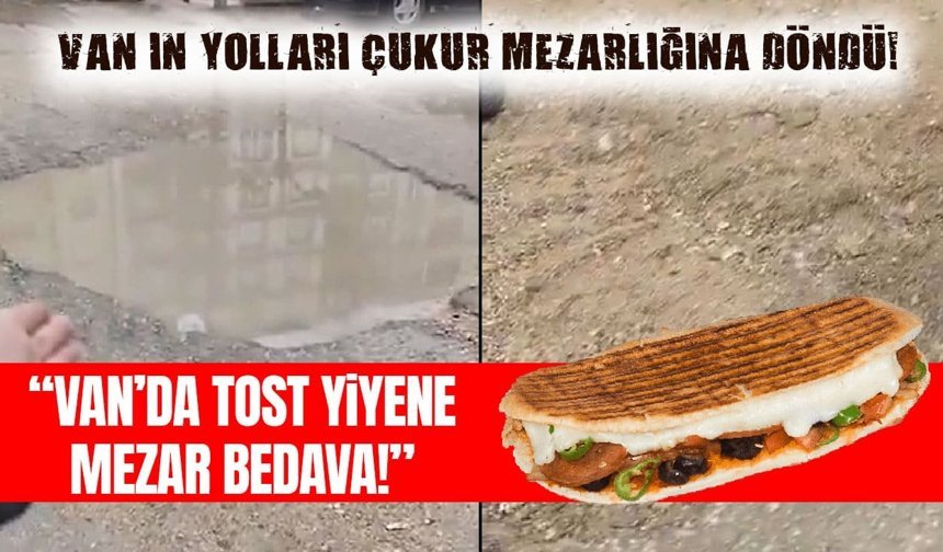Van’ın yolları çukur mezarlığına döndü!