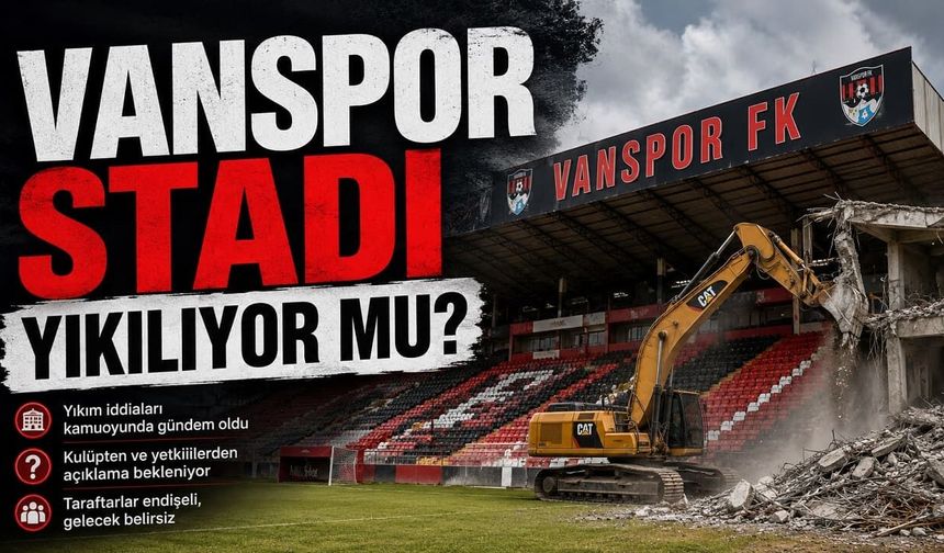 Vanspor stadı yıkılıyor mu?