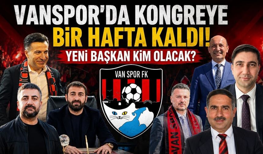 Vanspor’da kongreye bir hafta kaldı! Yeni başkan kim olacak?
