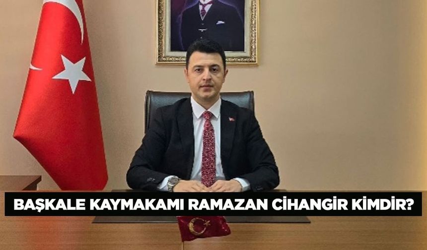 Başkale Kaymakamı değişti! Yeni kaymakam Ramazan Cihangir kimdir?