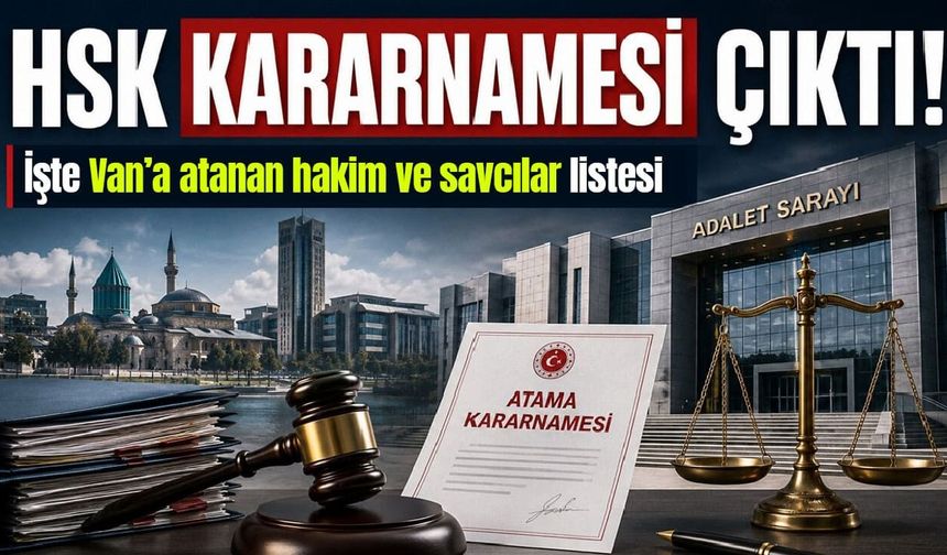 HSK kararnamesi yayımlandı! İşte Van’a atanan hakim ve savcılar listesi
