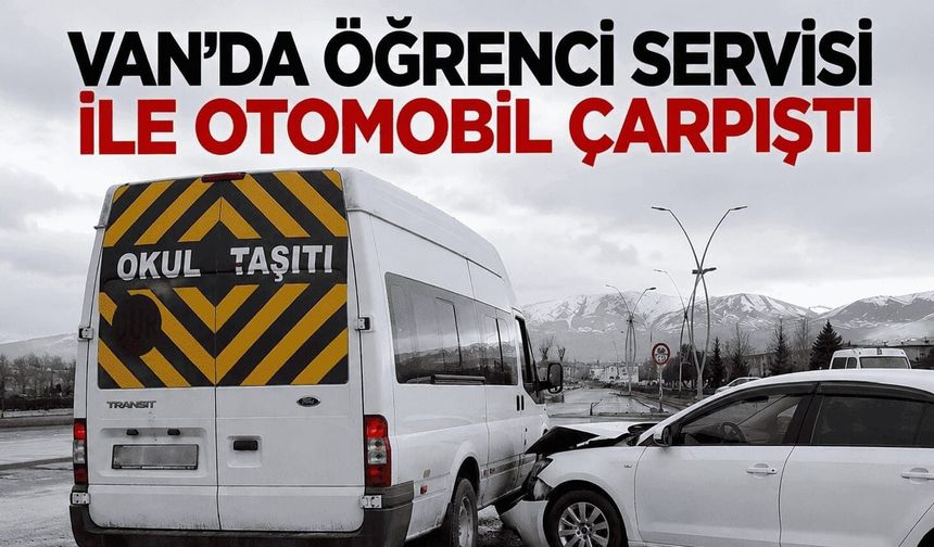 Van'da öğrenci servisi ile otomobil çarpıştı