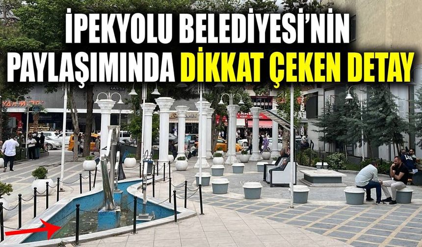 İpekyolu Belediyesi’nin paylaşımında dikkat çeken detay