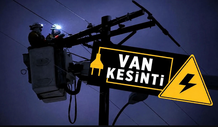 Van' da elektrik kesintisi: En çok Tuşba ve Edremit etkilenecek