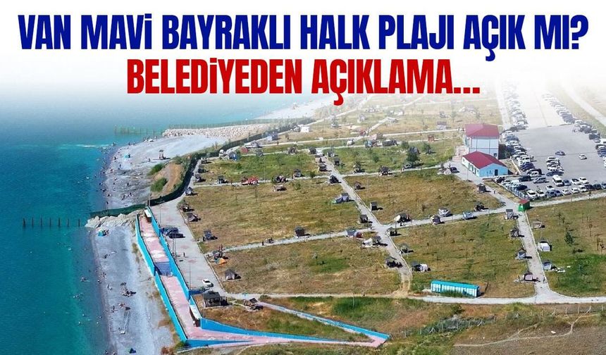 Van Mavi Bayraklı Halk Plajı açık mı? Belediyeden açıklama…