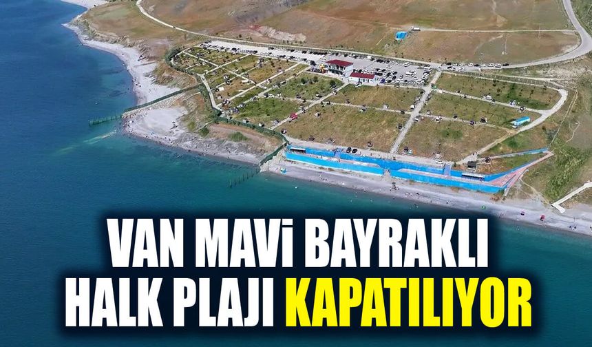 Van Mavi Bayraklı Halk Plajı kapatılıyor