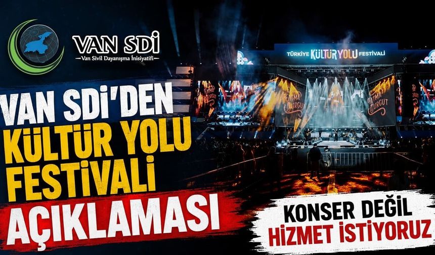 Van SDİ’den Kültür Yolu Festivali açıklaması: Konser değil hizmet istiyoruz