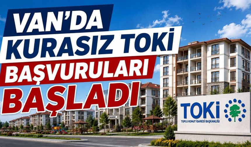 Van’da kurasız TOKİ başvuruları başladı