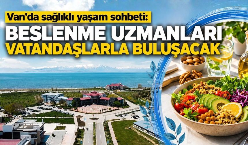 Van’da beslenme uzmanları vatandaşlarla buluşacak