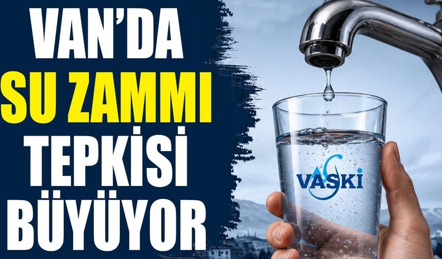 Van’da su zammı tepkisi büyüyor