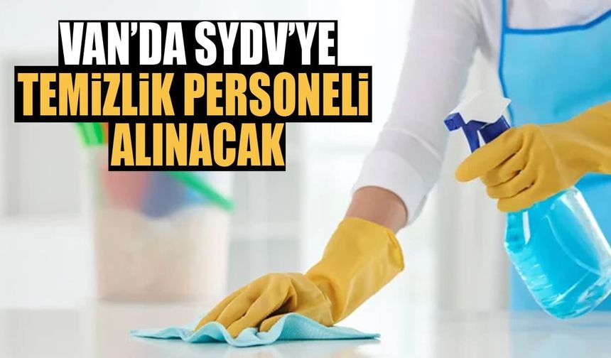 Van’da SYDV’ye temizlik personeli alınacak