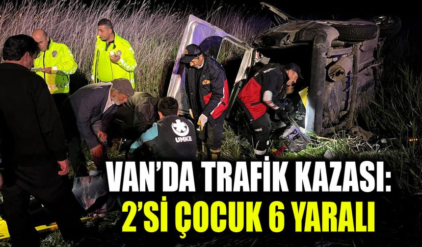 Van’da trafik kazası: 2’si çocuk 6 yaralı