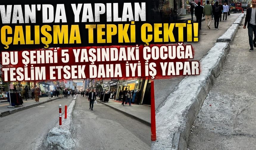 Van’da yapılan çalışma tepki çekti!