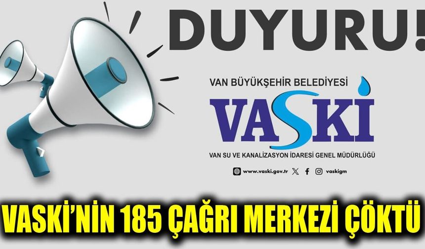 VASKİ’nin 185 Çağrı Merkezi arızalandı