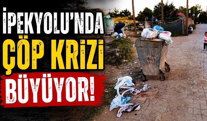 İpekyolu'nda çöp krizi büyüyor!