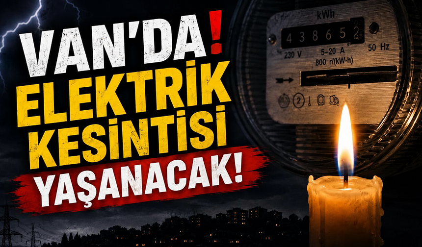 Van da 8 İlçede Planlı Elektrik Kesintisi...