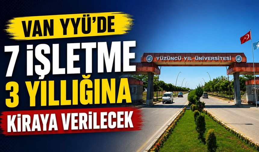 Van YYÜ'de 7 işletme 3 yıllığına kiraya verilecek
