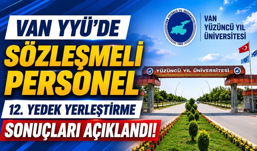 Van YYÜ'de sözleşmeli personel 12. yedek yerleştirme sonuçları açıklandı