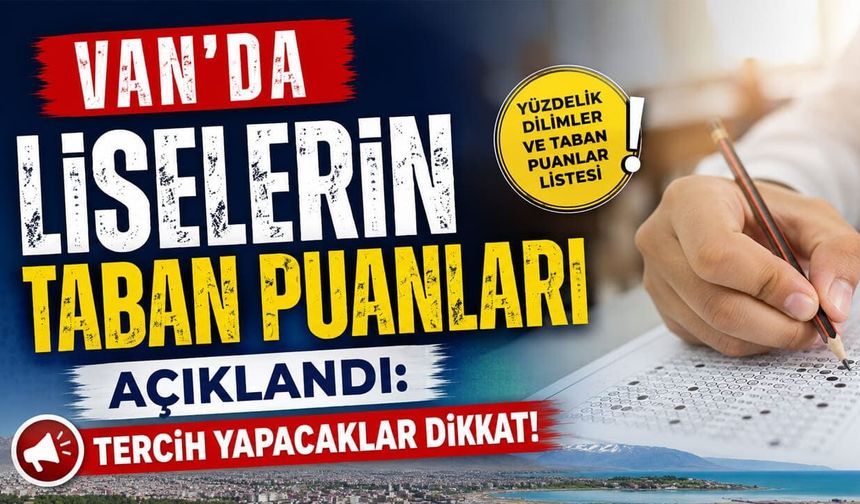 Van'da liselerin taban puanları açıklandı