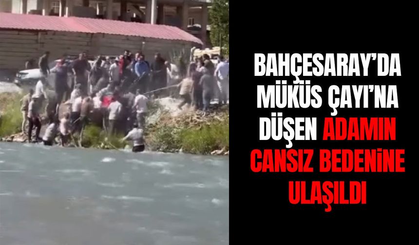 Van’da Müküs Çayı’na düşen adamın cansız bedenine ulaşıldı