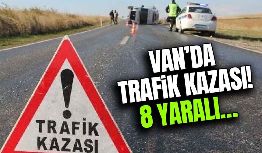 Van’da trafik kazası! 8 yaralı…