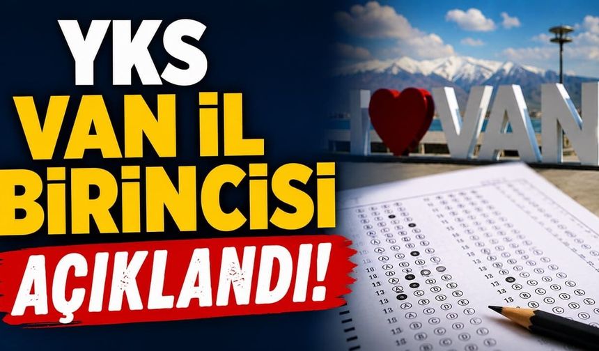 YKS Van il birincisi açıklandı!