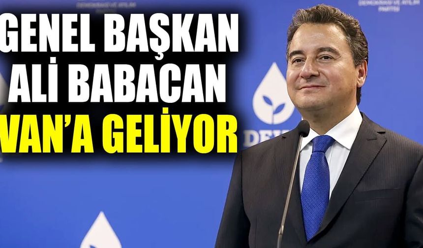 Genel Başkan Ali Babacan Van’a geliyor