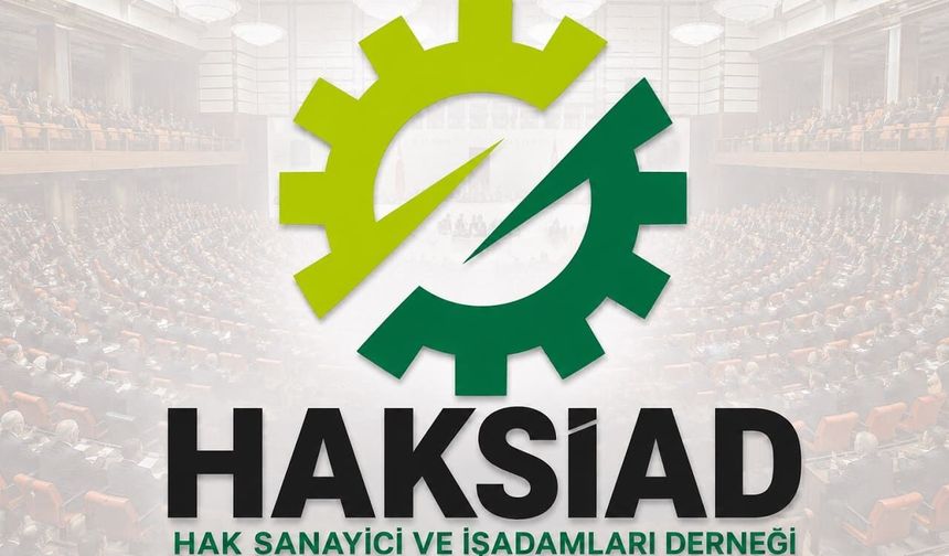 HAKSİAD’dan 'çerçeve yasa' açıklaması: "Ekonomik kalkınma açısından da büyük önem taşıyor"