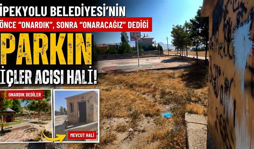 İpekyolu Belediyesi’nin önce “onardık”, sonra “onaracağız” dediği parkın içler acısı hali!