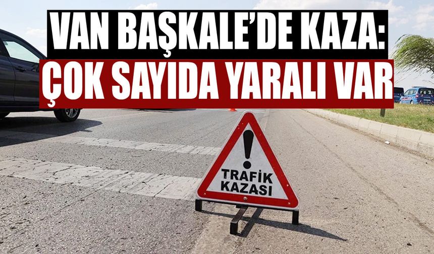 Van Başkale’de kaza: Çok sayıda yaralı var