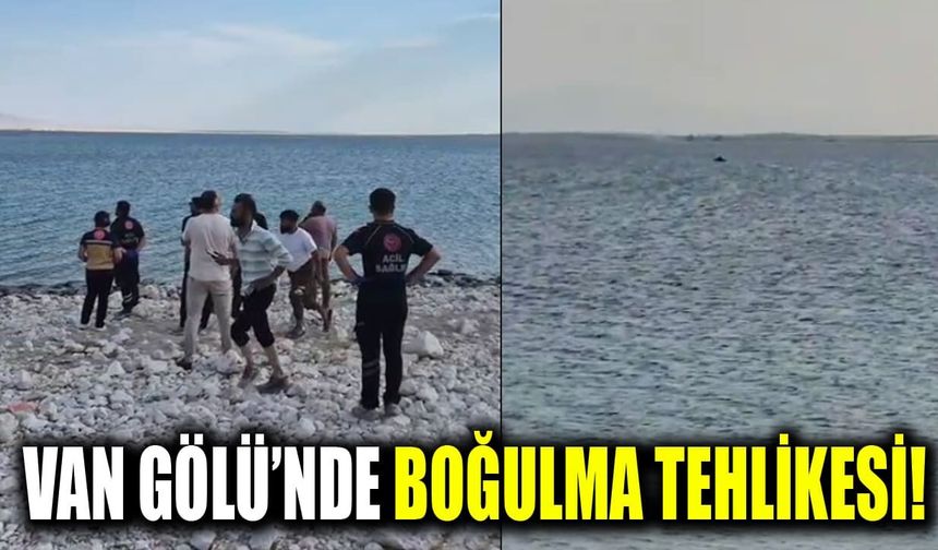 Van Gölü’nde boğulma tehlikesi!