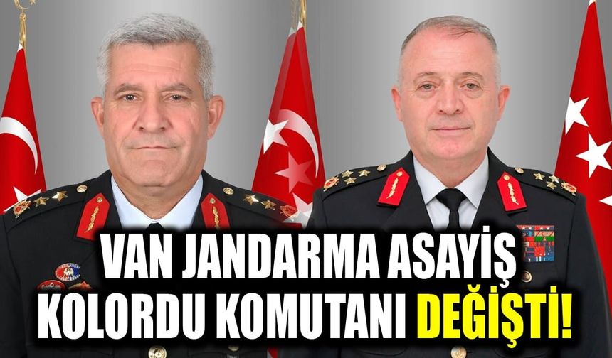 Van Jandarma Asayiş Kolordu Komutanı değişti!