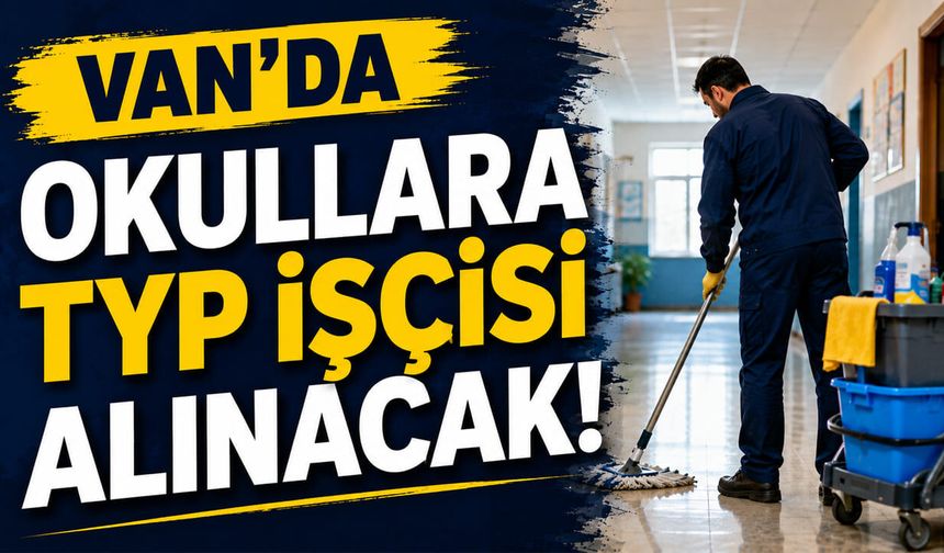 Van’da okullara TYP işçisi alınacak