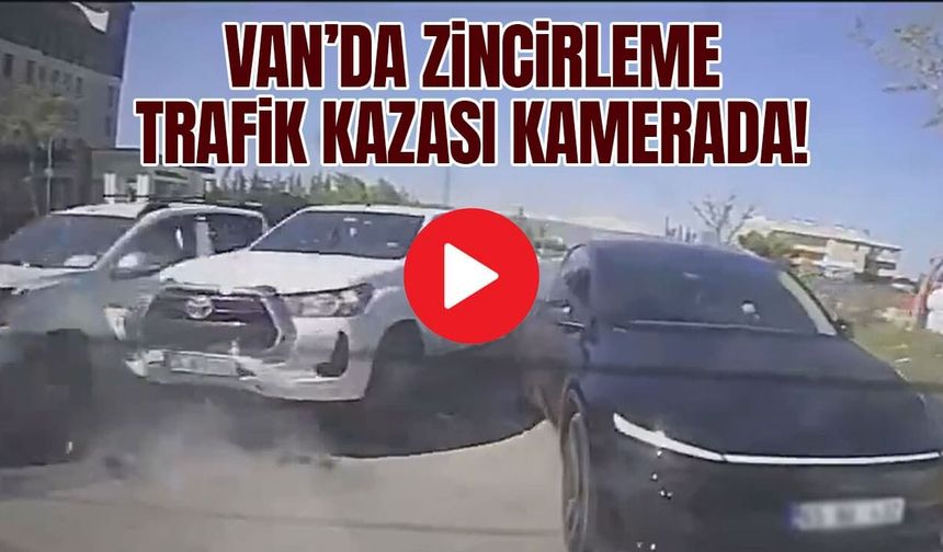 Van’da zincirleme trafik kazası kamerada!