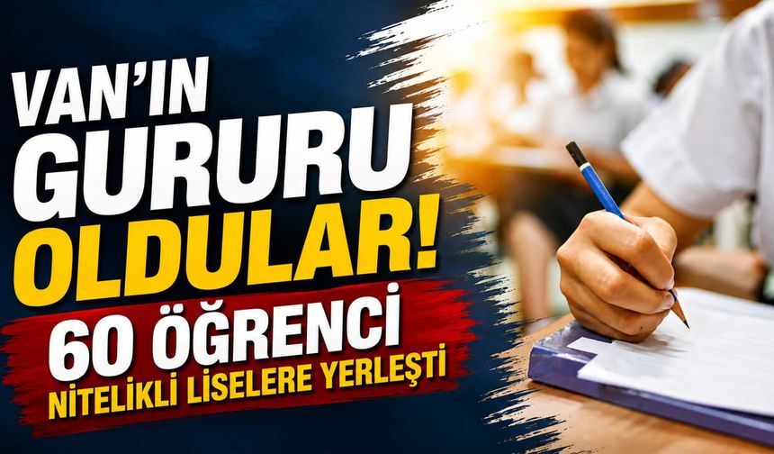 Van'ın gururu oldular! 60 öğrenci nitelikli liselere yerleşti