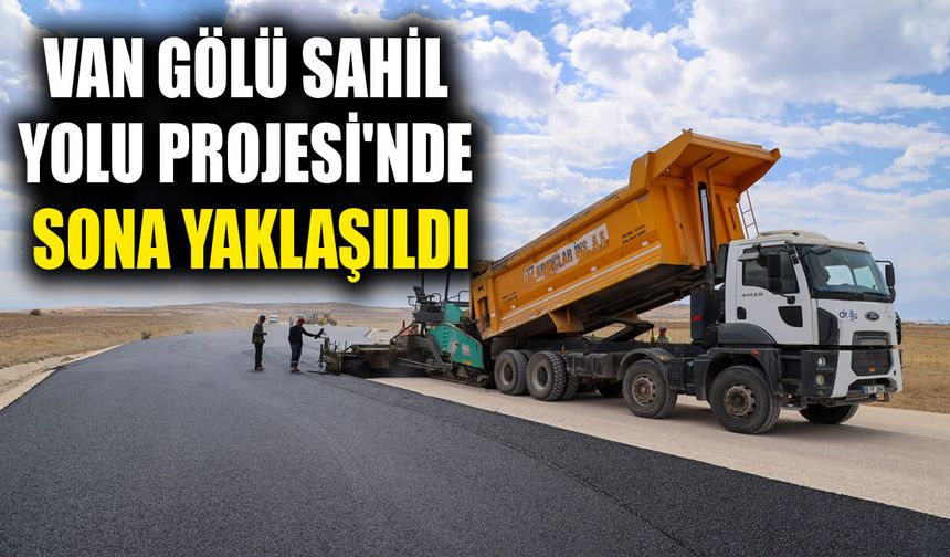 Van Gölü Sahil Yolu Projesi'nde sona yaklaşıldı