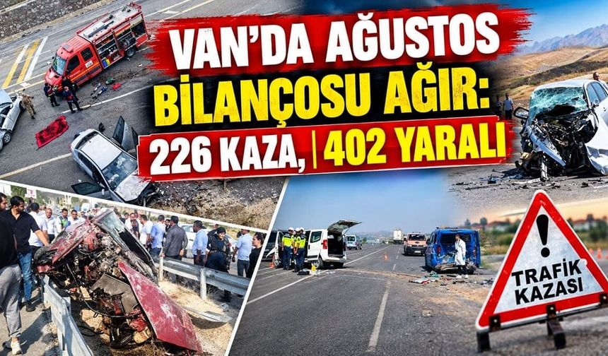 Van’da Ağustos bilançosu ağır: 226 kaza, 402 yaralı