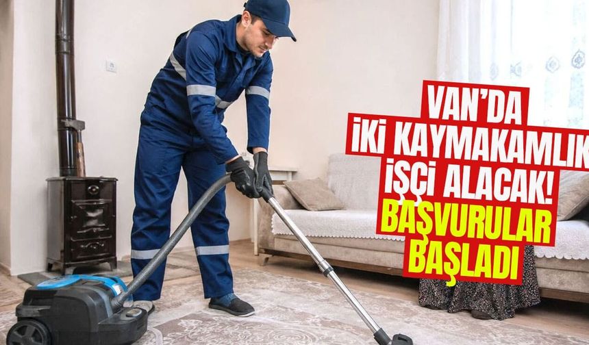 Van’da iki kaymakamlık işçi alacak! Başvurular başladı