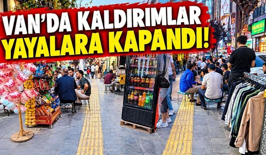 Van’da kaldırımlar yayalara kapandı!